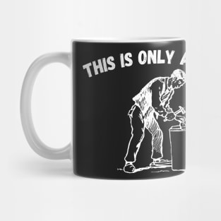 Funny Humor This is Only a Drill Hammer Saying Mug